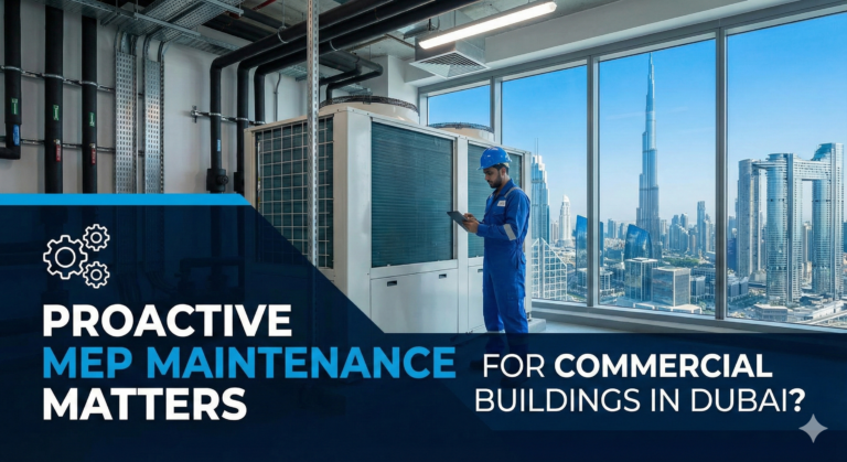 Why Proactive MEP Maintenance Matters for Commercial Buildings in Dubai?